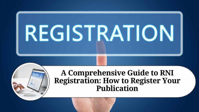 A Comprehensive Guide to RNI Registration: How to Register Your Publication