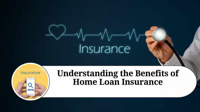 Understanding the Benefits of Home Loan Insurance