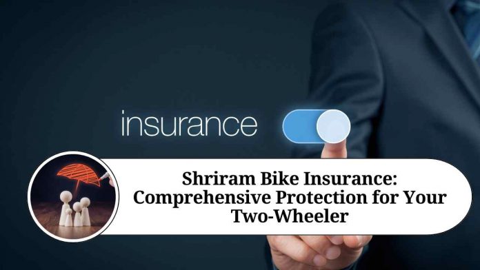 Shriram Bike Insurance: Comprehensive Protection for Your Two-Wheeler