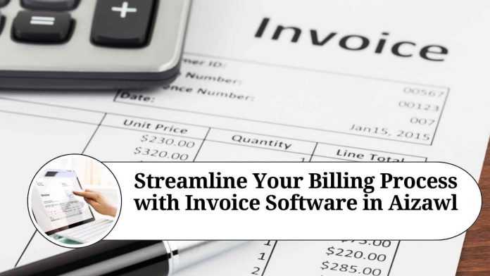 Streamline Your Billing Process with Invoice Software in Aizawl