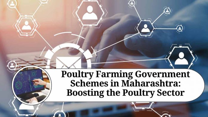 Poultry Farming Government Schemes in Maharashtra: Boosting the Poultry Sector