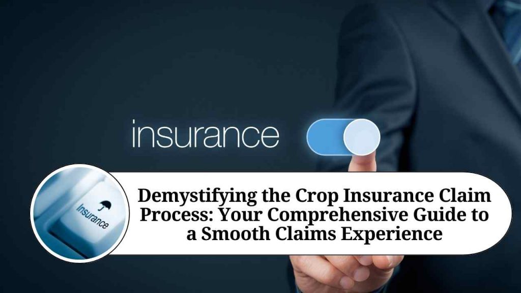 Demystifying the Crop Insurance Claim Process Your Comprehensive Guide