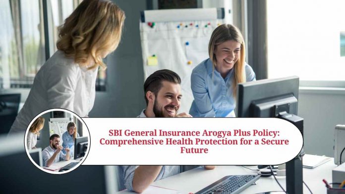 sbi general insurance arogya plus policy