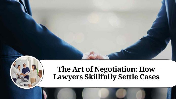 The Art of Negotiation: How Lawyers Skillfully Settle Cases