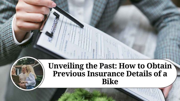 Unveiling the Past: How to Obtain Previous Insurance Details of a Bike