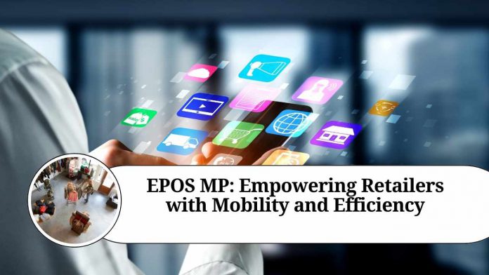 EPOS MP: Empowering Retailers with Mobility and Efficiency