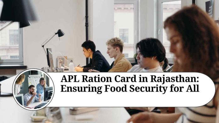 APL Ration Card in Rajasthan: Ensuring Food Security for All