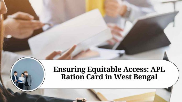 Ensuring Equitable Access: APL Ration Card in West Bengal