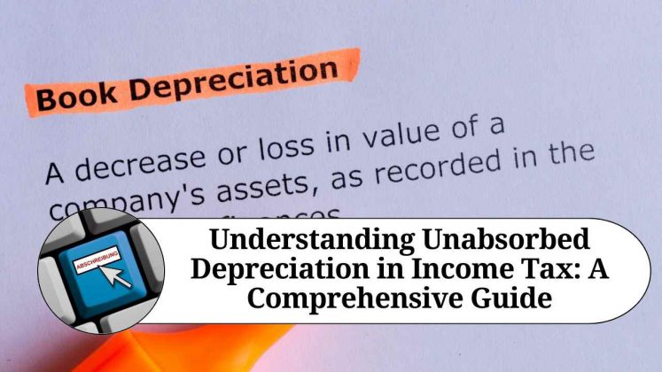 Understanding Unabsorbed Depreciation In Income Tax: A Comprehensive ...