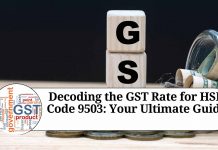 Decoding the GST Rate for HSN Code 9503: Your Ultimate Guide