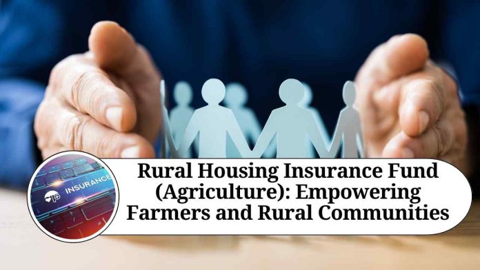 Rural Housing Insurance Fund (Agriculture): Empowering Farmers and Rural Communities