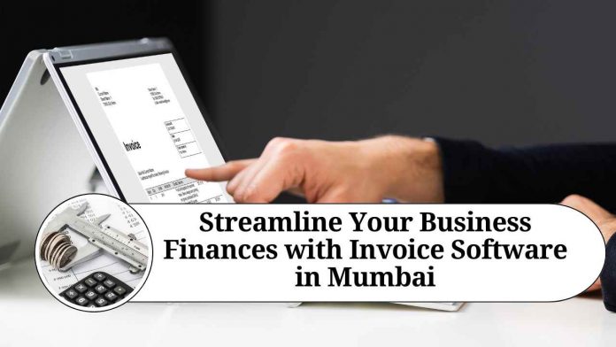 Streamline Your Business Finances with Invoice Software in Mumbai