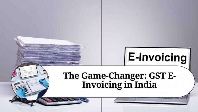 The Game-Changer: GST E-Invoicing in India