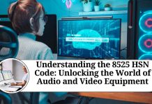 Understanding the 8525 HSN Code: Unlocking the World of Audio and Video Equipment