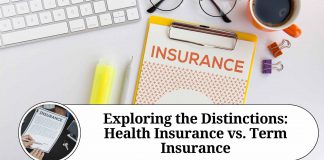 Exploring the Distinctions: Health Insurance vs. Term Insurance