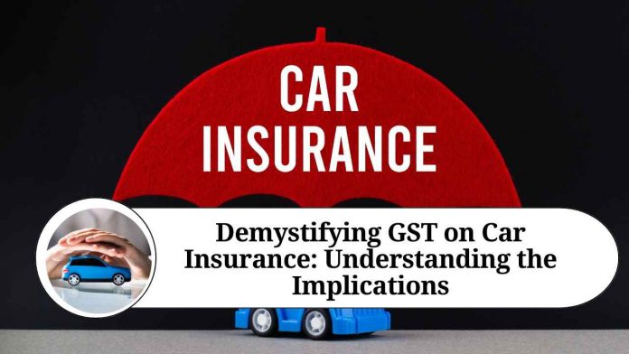 Demystifying GST on Car Insurance: Understanding the Implications