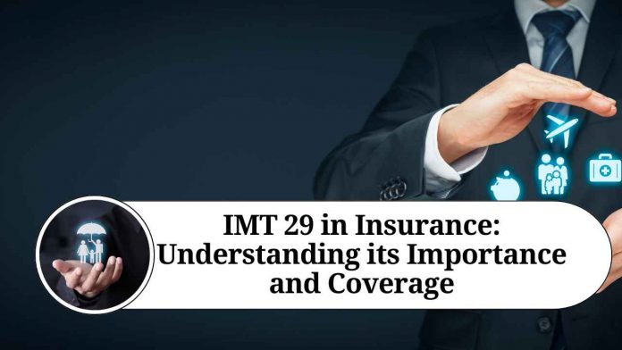 IMT 29 in Insurance: Understanding its Importance and Coverage