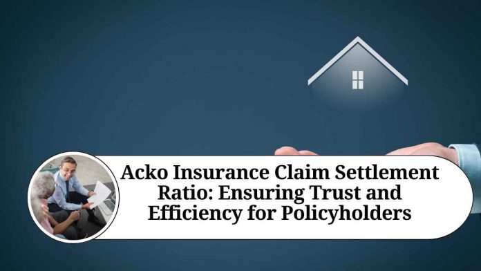 Acko Insurance Claim Settlement Ratio: Ensuring Trust and Efficiency for Policyholders