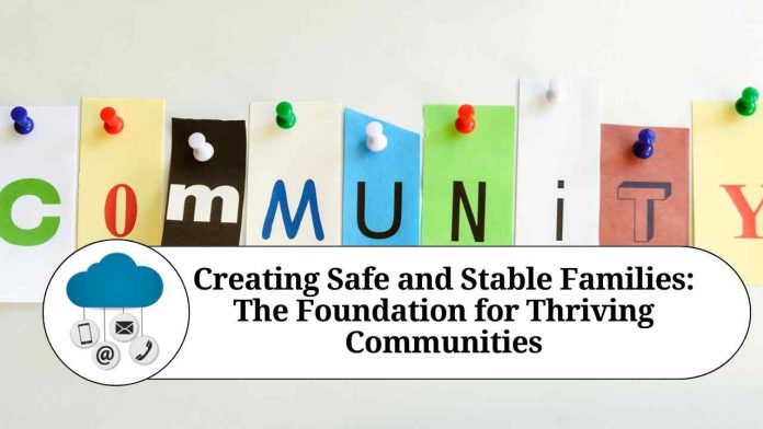 Creating Safe and Stable Families: The Foundation for Thriving Communities