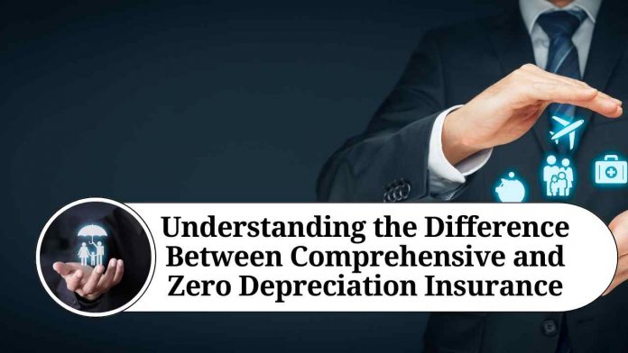 Understanding the Difference Between Comprehensive and Zero Depreciation Insurance