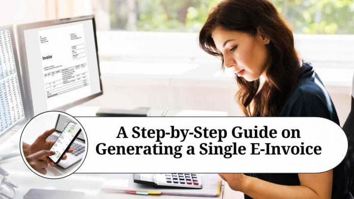 A Step-by-Step Guide on Generating a Single E-Invoice