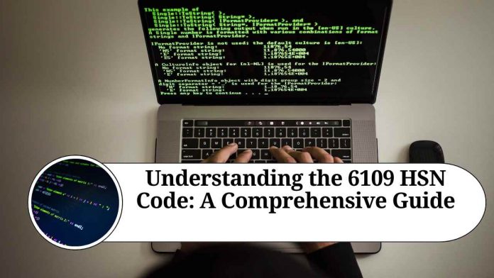 Understanding the 6109 HSN Code: A Comprehensive Guide