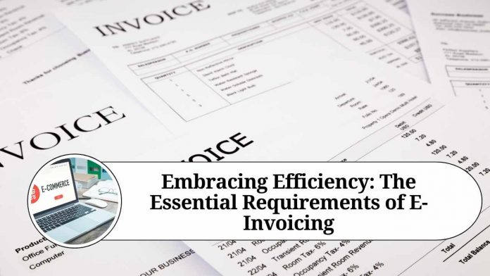 Embracing Efficiency: The Essential Requirements of E-Invoicing