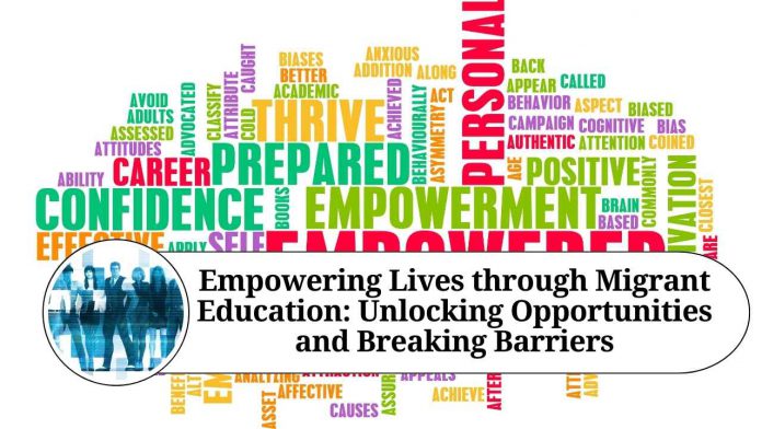 Empowering Lives through Migrant Education: Unlocking Opportunities and Breaking Barriers