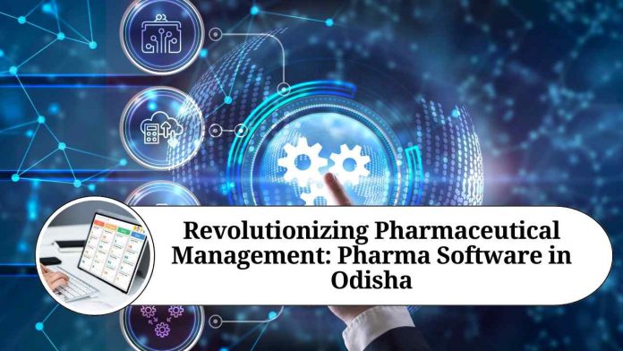 Revolutionizing Pharmaceutical Management: Pharma Software in Odisha