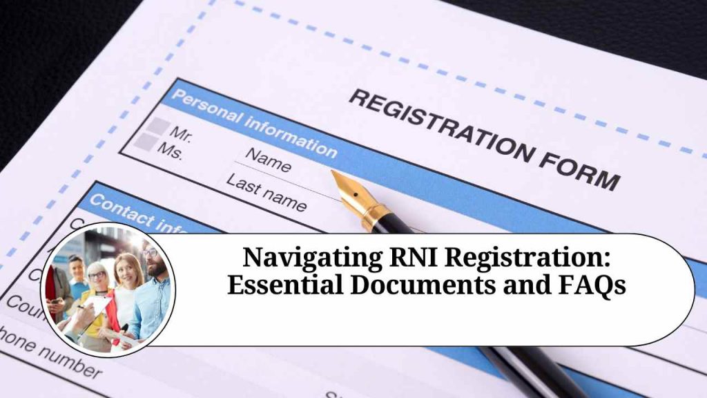 Navigating RNI Registration: Essential Documents And FAQs - Marg ERP Blog