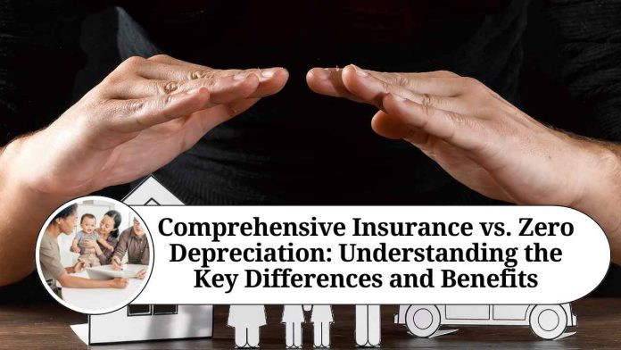 Comprehensive Insurance vs. Zero Depreciation: Understanding the Key Differences and Benefits