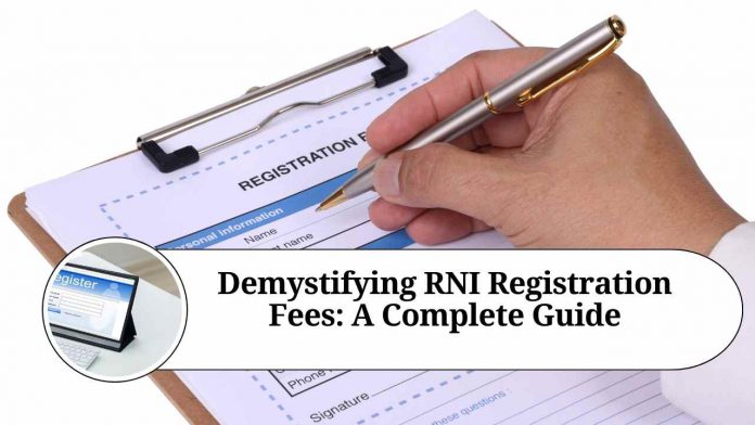 Demystifying RNI Registration Fees: A Complete Guide