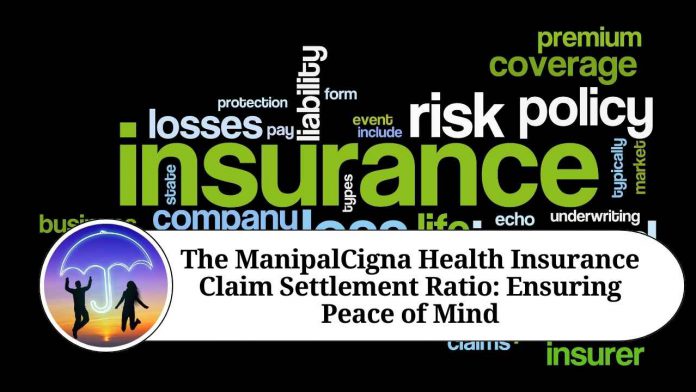 The ManipalCigna Health Insurance Claim Settlement Ratio: Ensuring Peace of Mind