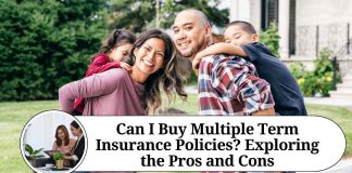 Can I Buy Multiple Term Insurance Policies? Exploring the Pros and Cons