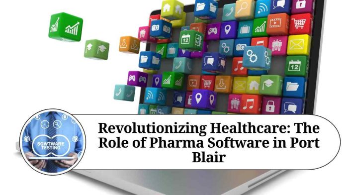 Revolutionizing Healthcare: The Role of Pharma Software in Port Blair