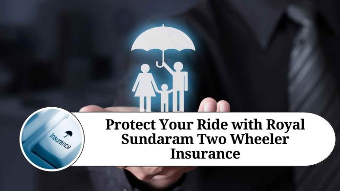 Protect Your Ride with Royal Sundaram Two Wheeler Insurance