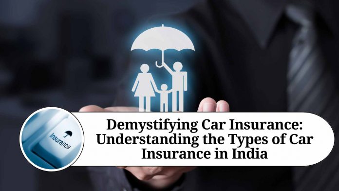 Demystifying Car Insurance: Understanding the Types of Car Insurance in India