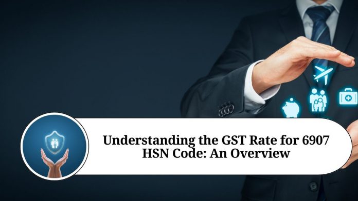 Understanding the GST Rate for 6907 HSN Code: An Overview