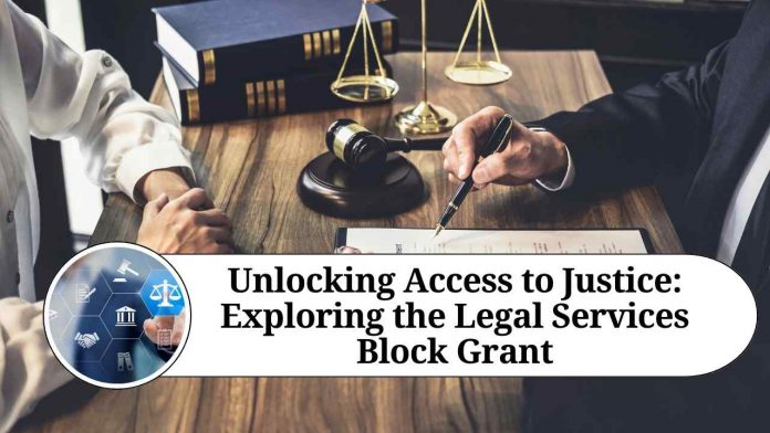 Unlocking Access to Justice: Exploring the Legal Services Block Grant