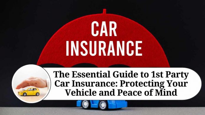 The Essential Guide to 1st Party Car Insurance: Protecting Your Vehicle and Peace of Mind