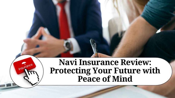 Navi Insurance Review: Protecting Your Future with Peace of Mind