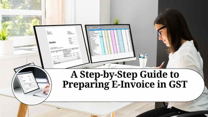 A Step-by-Step Guide to Preparing E-Invoice in GST