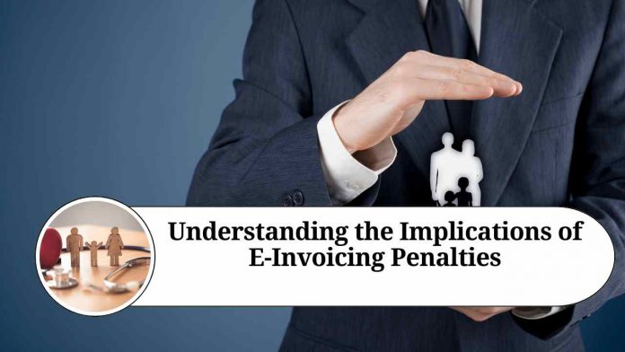 Understanding the Implications of E-Invoicing Penalties