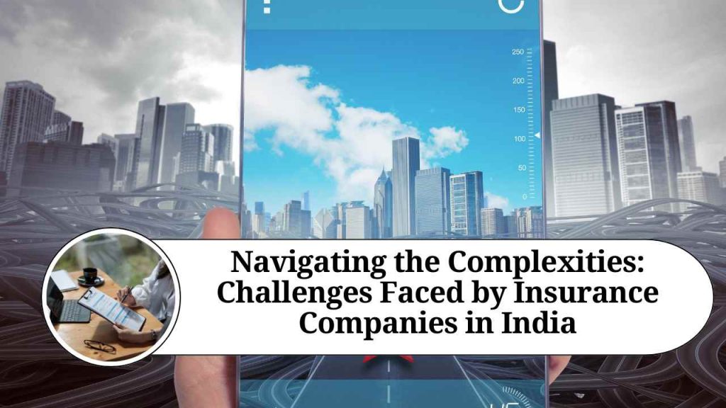 Navigating the Complexities: Challenges Faced by Insurance Companies in India - Marg ERP Blog