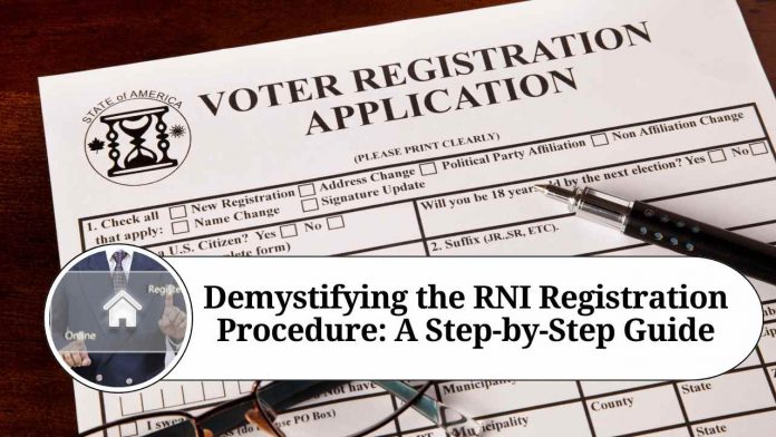 Demystifying the RNI Registration Procedure: A Step-by-Step Guide