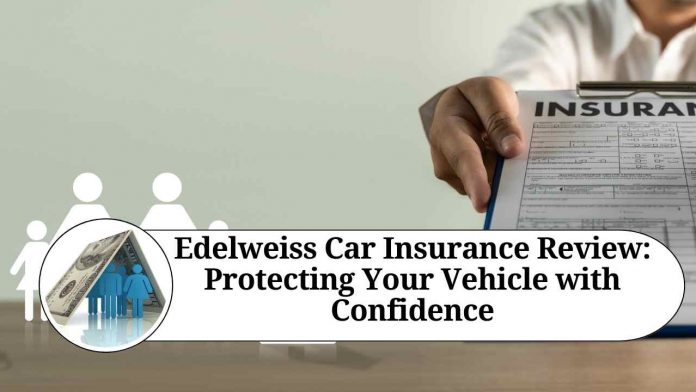 Edelweiss Car Insurance Review: Protecting Your Vehicle with Confidence