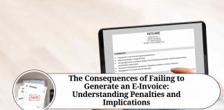 The Consequences of Failing to Generate an E-Invoice: Understanding Penalties and Implications