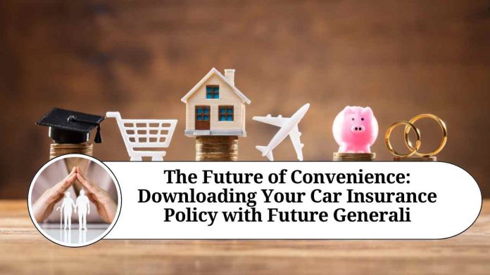 The Future of Convenience: Downloading Your Car Insurance Policy with Future Generali