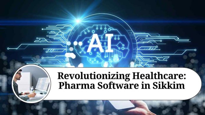 Revolutionizing Healthcare: Pharma Software in Sikkim