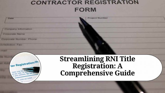 Streamlining RNI Title Registration: A Comprehensive Guide